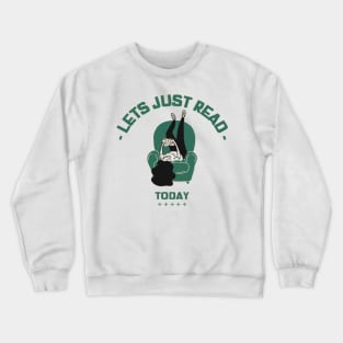 Lets just read today Crewneck Sweatshirt